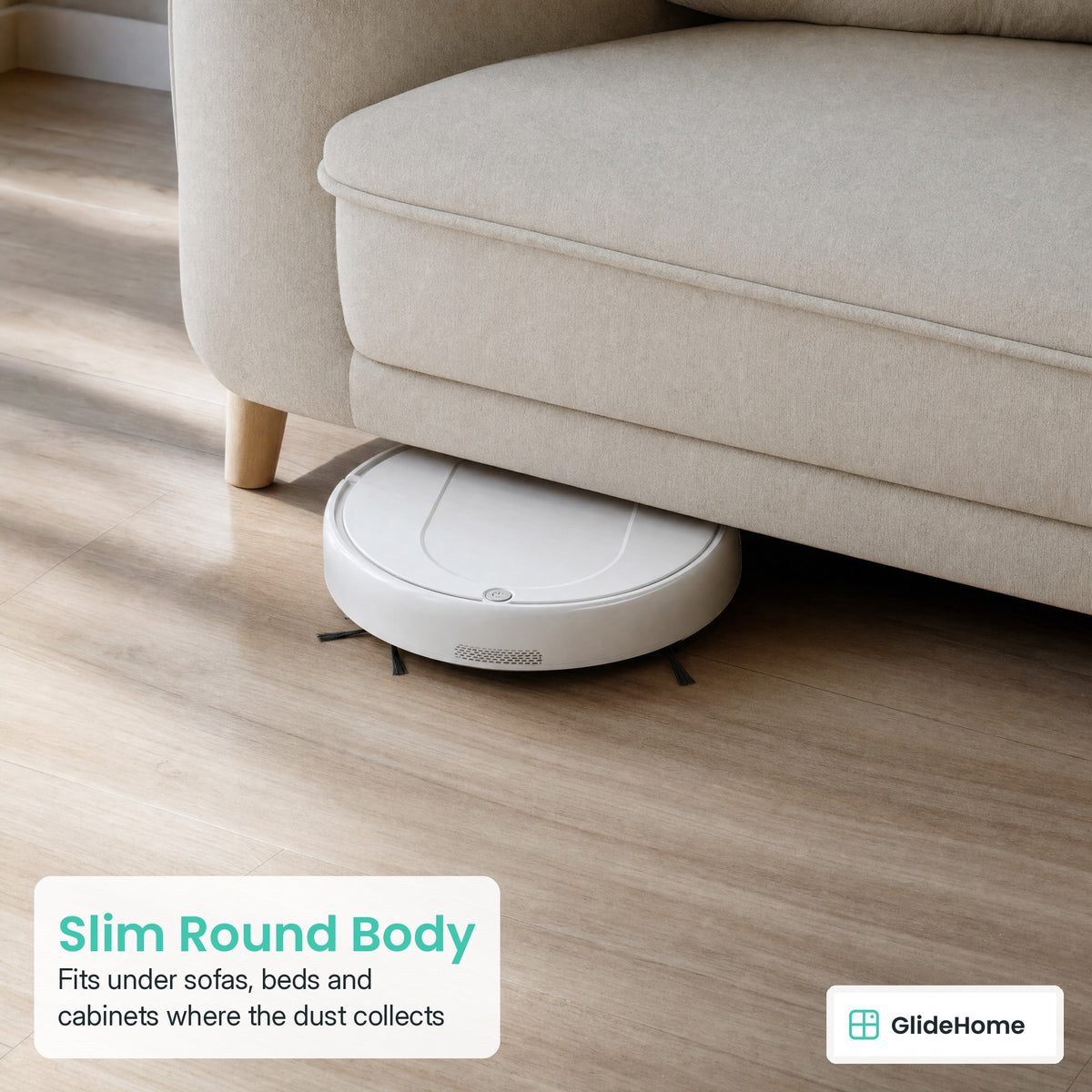 Robot Vacuum and Mop Lite - Slim Round Body. Fits under sofas, beds and cabinets where the dust collects
